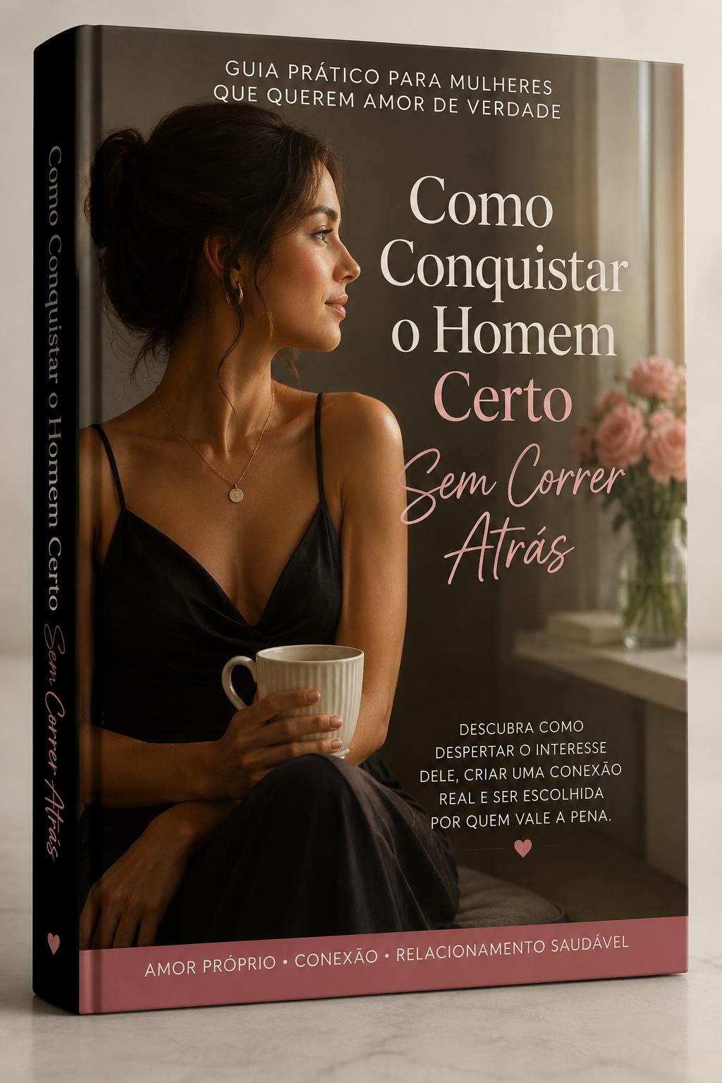 Módulo 02 — Como Conquistar o Homem Certo Sem Correr Atrás